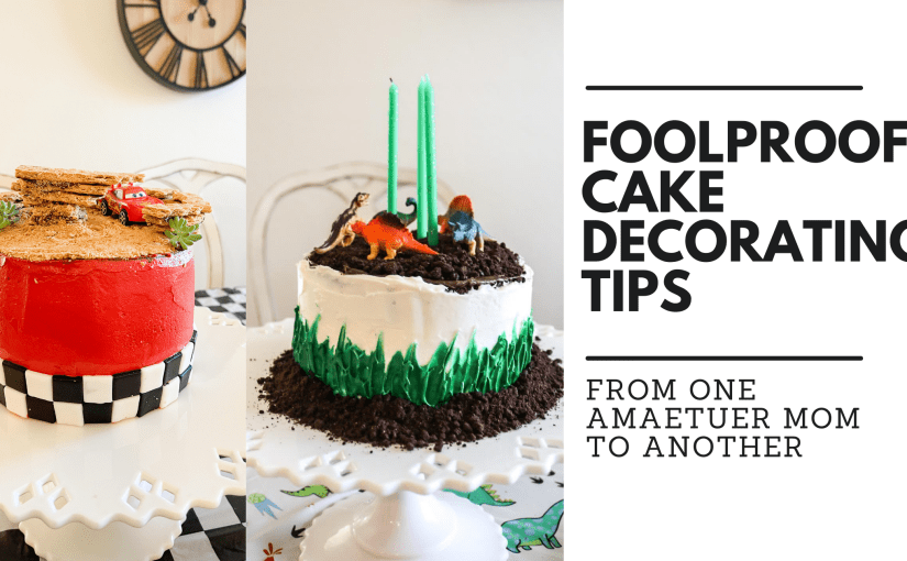 5 Fool Proof Cake Tips – From one mom to the&nbsp;next!
