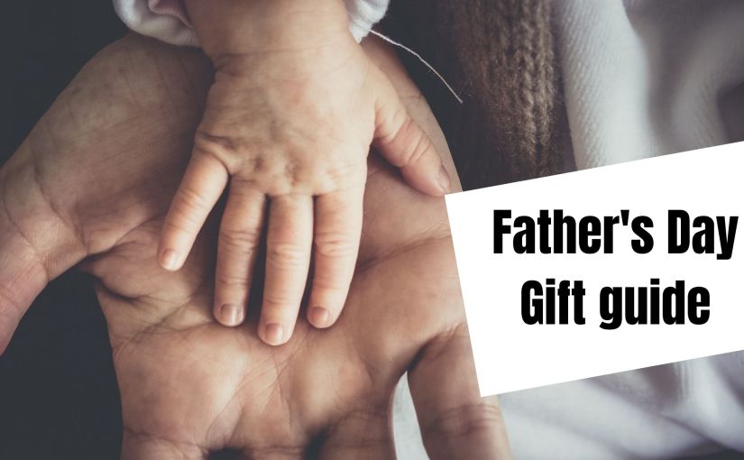 Father’s Day Gift&nbsp;Guide