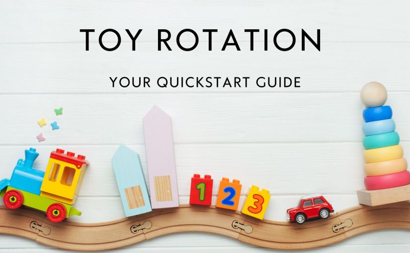 The Magic of Toy Rotation, and Your Quickstart&nbsp;Guide!